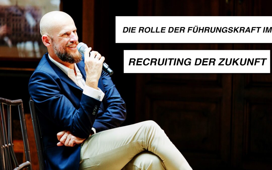 Die Rolle der Führungskraft im Recruiting der Zukunft