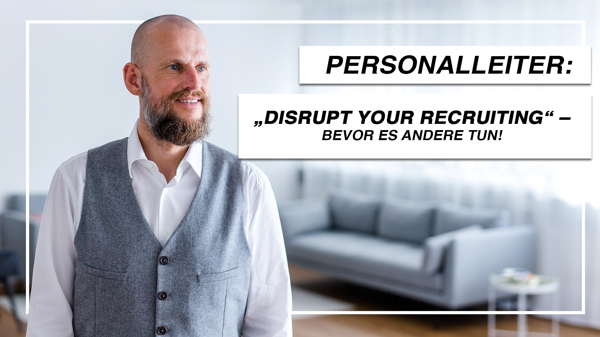 Personalleiter: „Disrupt your Recruiting“ – bevor es andere tun!