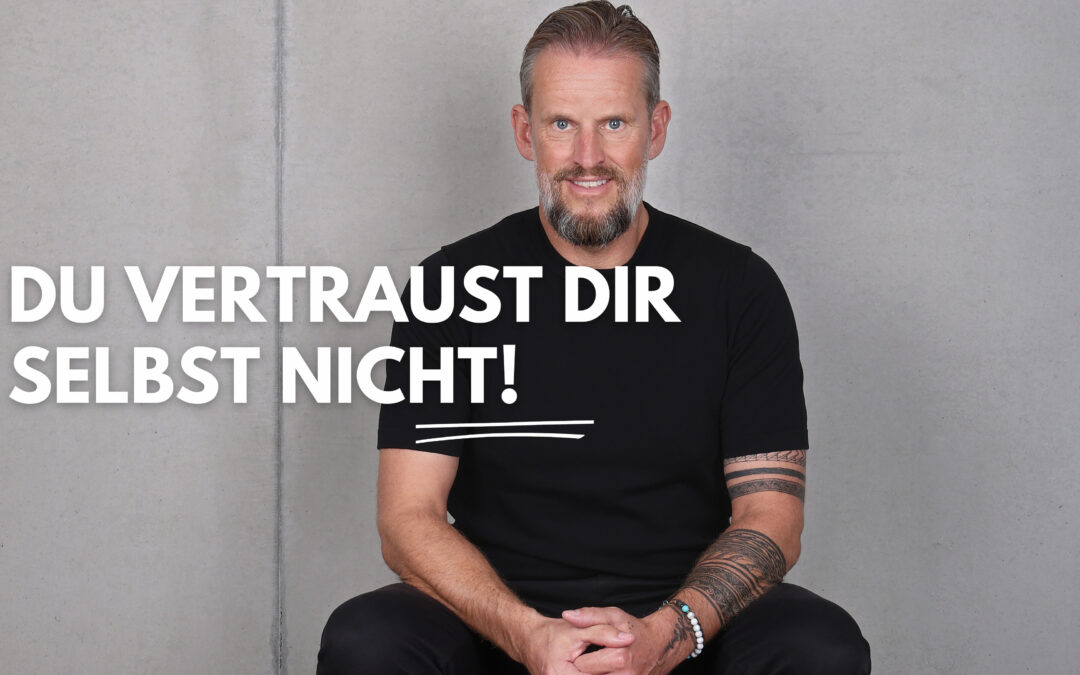 Warum die meisten Männer im Business scheitern: Sie vertrauen sich selbst nicht.