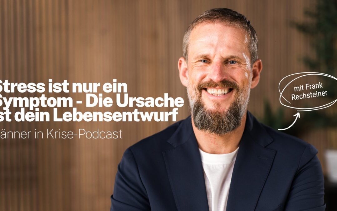 Stress ist nur ein Symptom – die Ursache ist dein Lebensentwurf