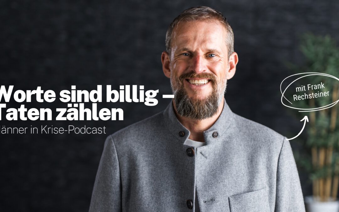 Warum Taten mehr zählen als Worte