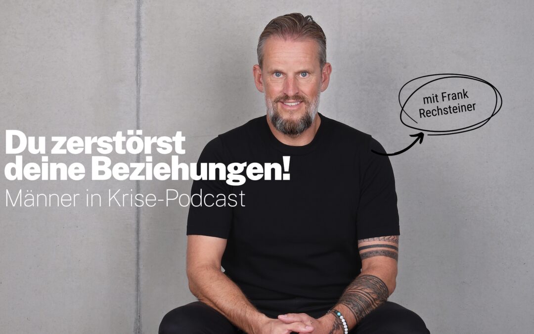 #082 – Warum deine Beziehungen immer wieder scheitern