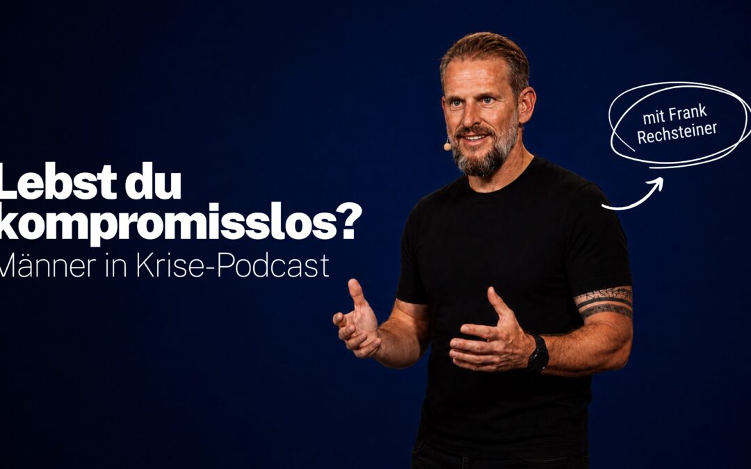 #085 – Lebst du kompromisslos?
