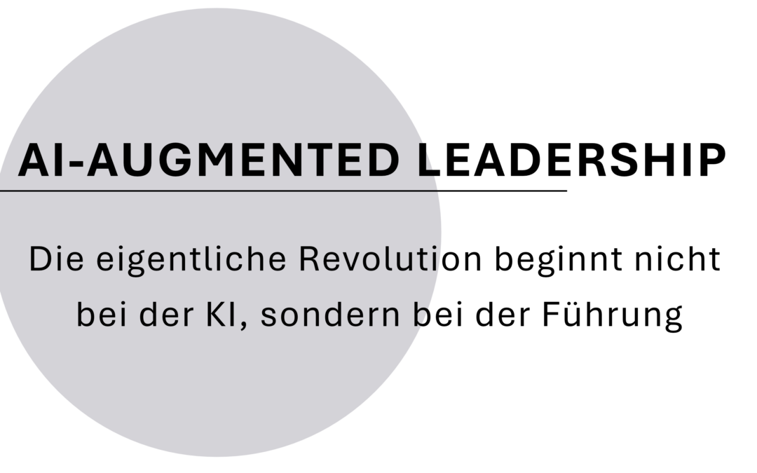 AI-Augmented Leadership: Die Revolution der Führung